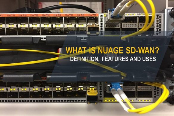 What is Nuage SD-WAN - Definition, Features and Uses