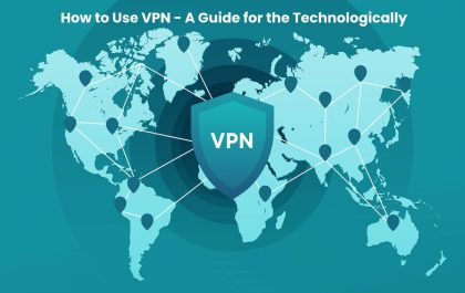 How to Use VPN - A Guide for the Technologically Unsavvy