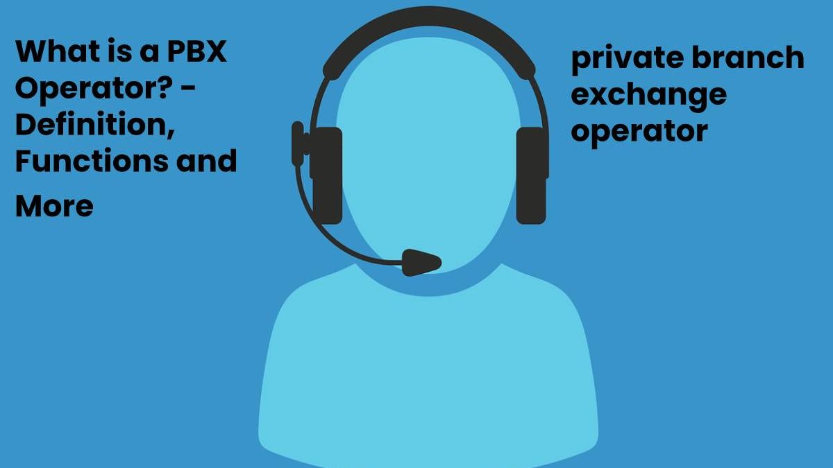  What Is A PBX Operator Definition Functions And More