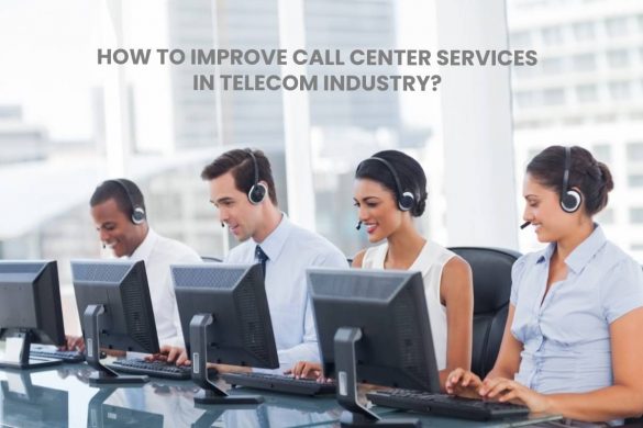 How to Improve Call Center Services in Telecom Industry