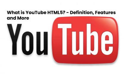 image result for What is YouTube HTML5 - Definition, Features and More
