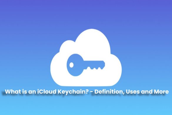 image result for What is an iCloud Keychain - Definition, Uses and More