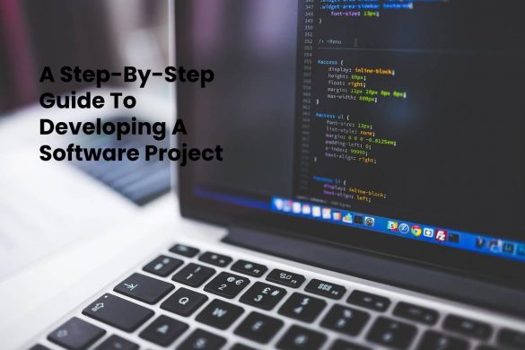 A Step-By-Step Guide To Developing A Software Project