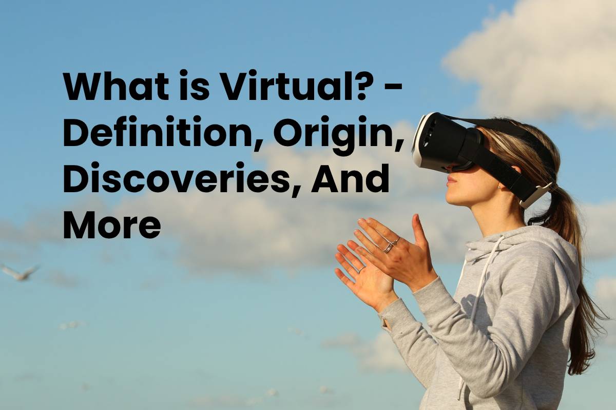 What Is Virtual Definition Origin Discoveries And More