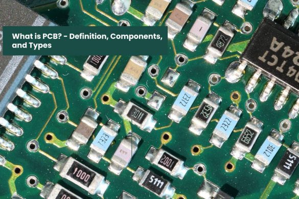 What is PCB - Definition, Components, and Types