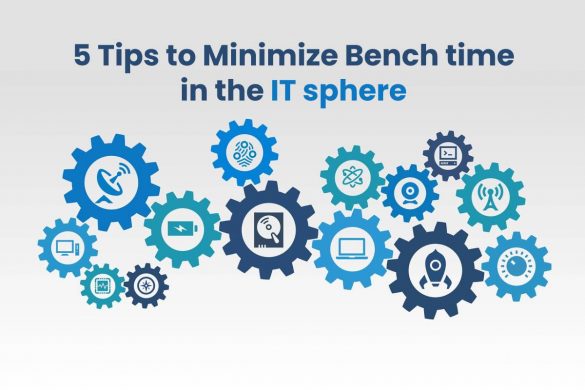 5 Tips to Minimize Bench time in the IT sphere