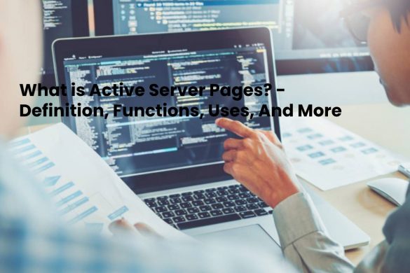 What is Active Server Pages? - Definition, Functions, Uses, And More