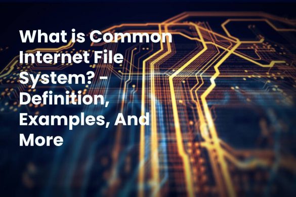 What is Common Internet File System? - Definition, Examples, And More