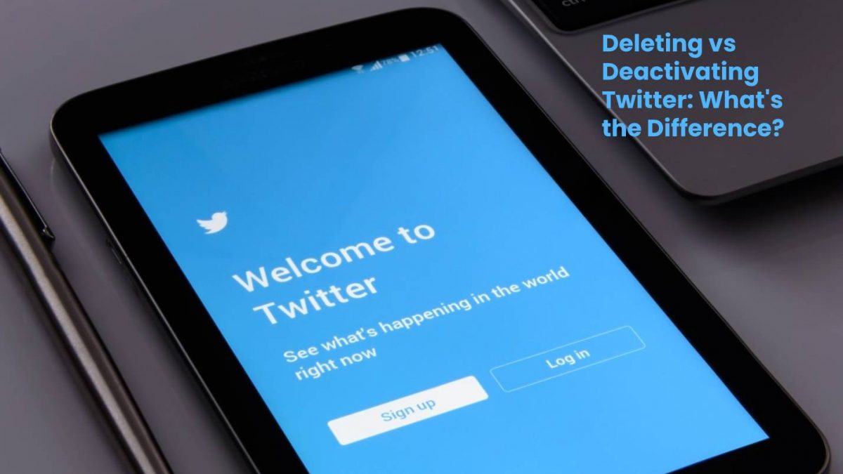 Deleting vs Deactivating Twitter: What’s the Difference?