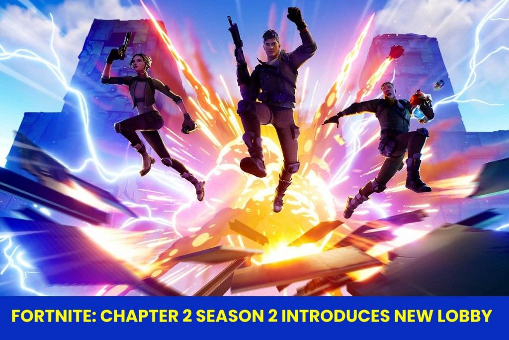 FORTNITE - CHAPTER 2 SEASON 2 INTRODUCES NEW LOBBY