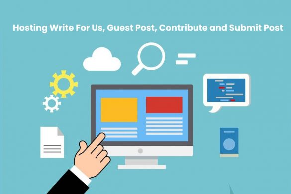 Hosting Write For Us, Guest Post, Contribute and Submit Post