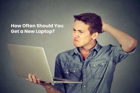 How Often Should You Get a New Laptop