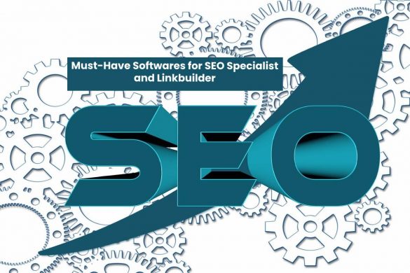 Must-Have Softwares for SEO Specialist and Linkbuilder