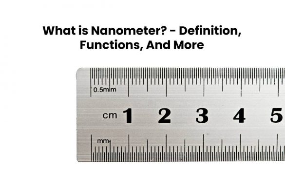 What is Nanometer? - Definition, Functions, And More