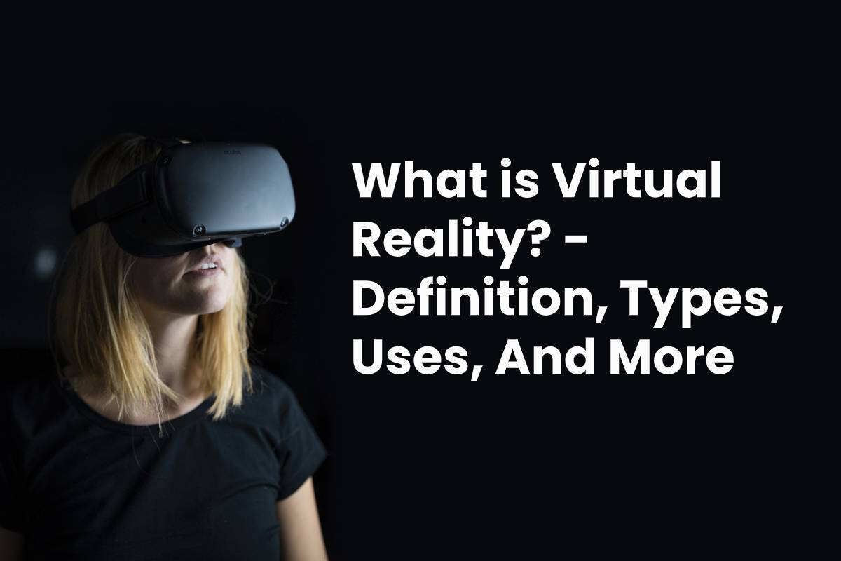 What Is Virtual Reality Definition Types Uses And More