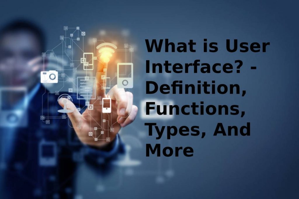 What Is User Interface Definition Functions Types And More