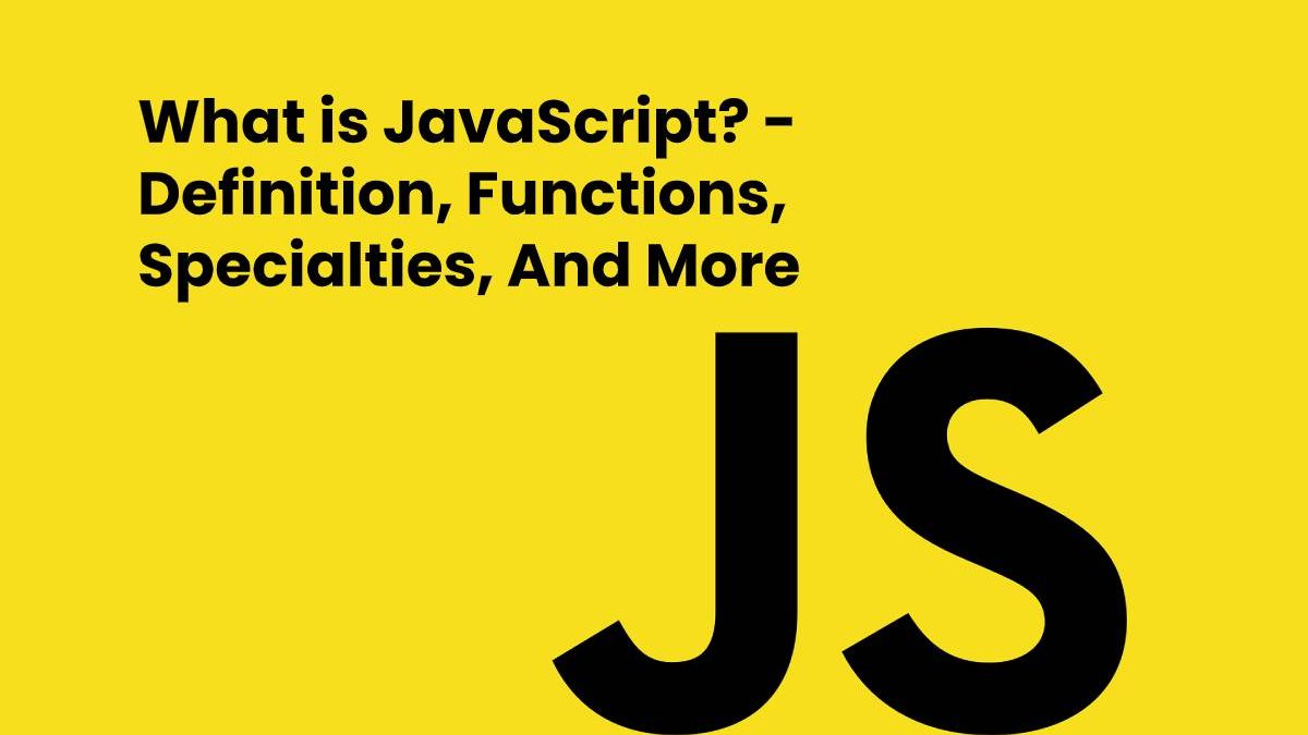 What Is JavaScript Definition Functions Specialties And More