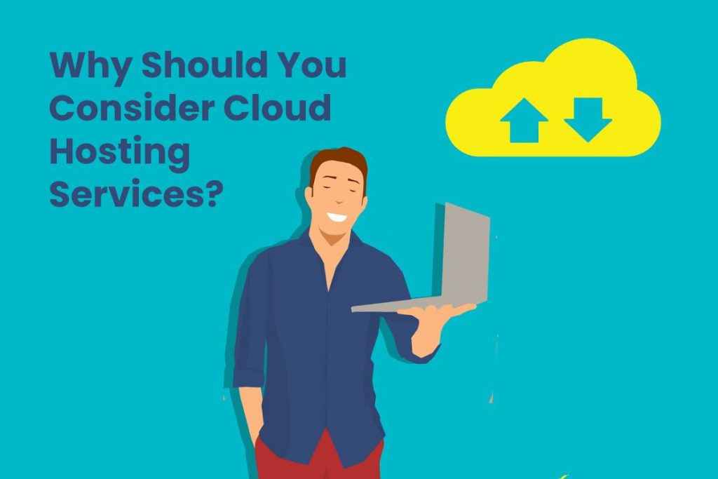 Why Should You Consider Cloud Hosting Services