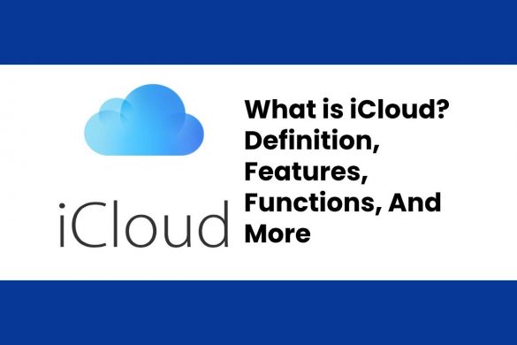 What is iCloud? - Definition, Features, Functions, And More