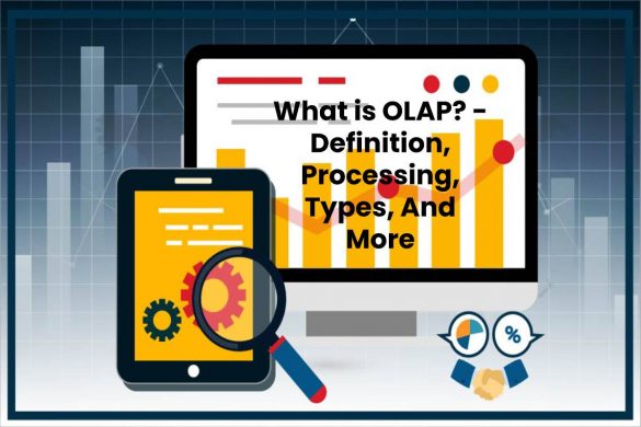 What is OLAP? - Definition, Processing, Types, And More