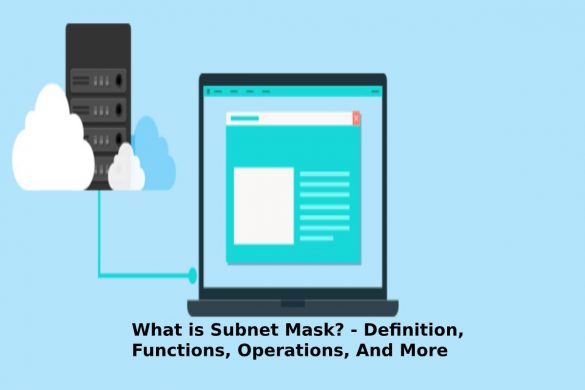 What is Subnet Mask? - Definition, Functions, Operations, And More