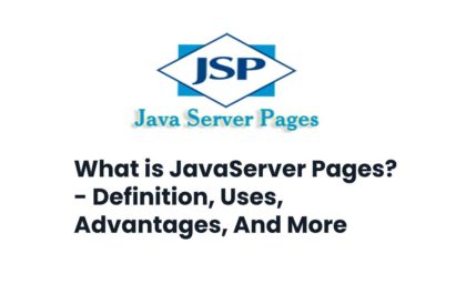 What is JavaServer Pages? - Definition, Uses, Advantages, And More