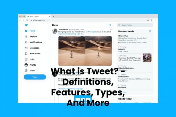 What is Tweet? - Definitions, Features, Types, And More