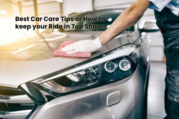 image result for Best Car Care Tips or How to keep your Ride in Top Shape