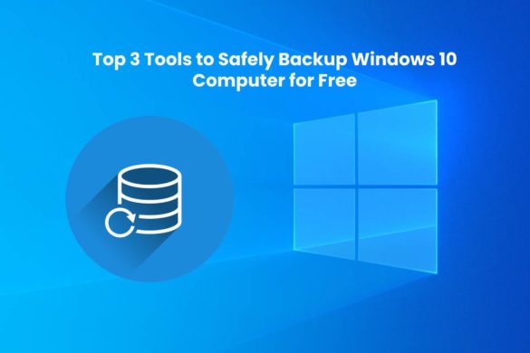 Top 3 Tools to Safely Backup Windows 10 Computer for Free