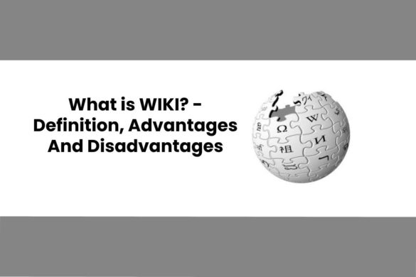 What is WIKI? - Definition, Advantages And Disadvantages