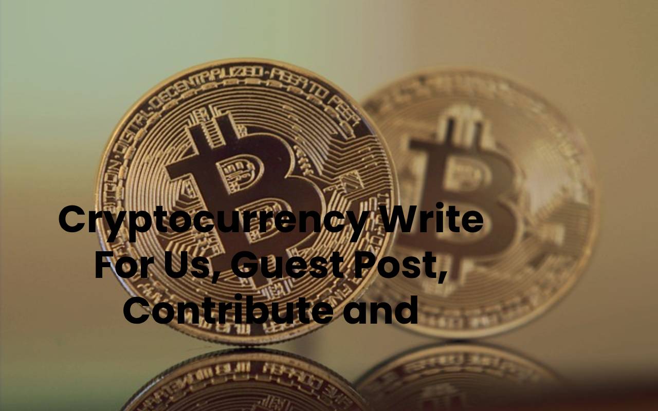 cryptocurrency write for us