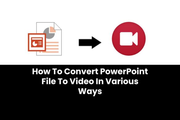 How To Convert PowerPoint File To Video In Various Ways