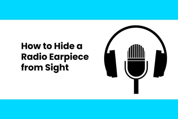 How to Hide a Radio Earpiece from Sight