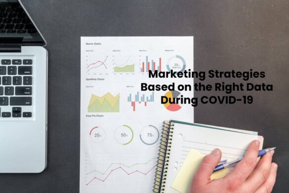 Marketing Strategies Based on the Right Data During COVID-19