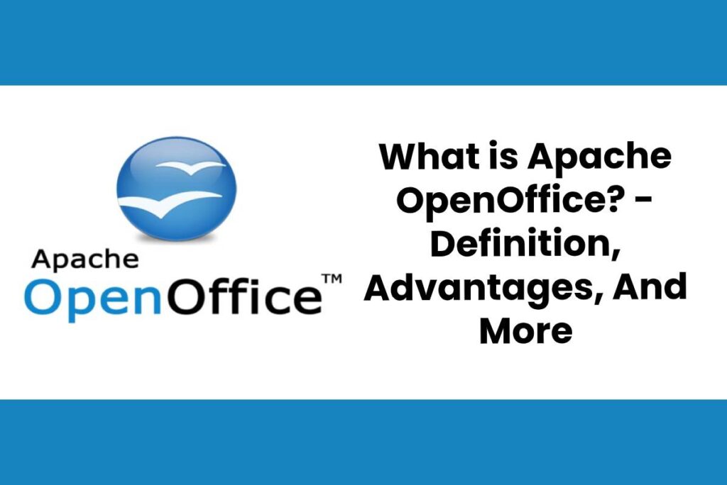 What is Apache OpenOffice? - Definition, Advantages, And More