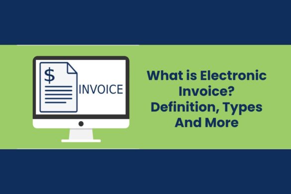 What is Electronic Invoice? - Definition, Types, And More