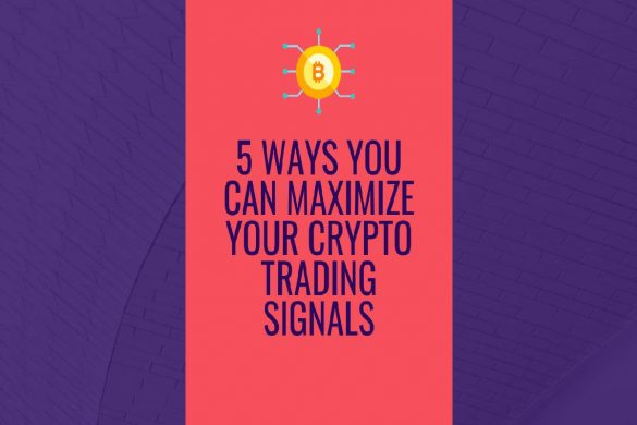 5 Ways you can Maximize Your Crypto Trading Signals