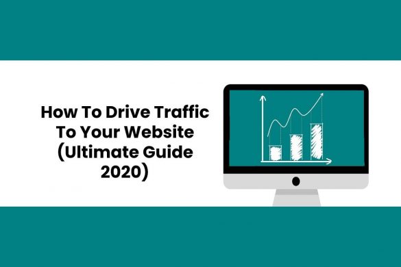 How To Drive Traffic To Your Website (Ultimate Guide 2020)