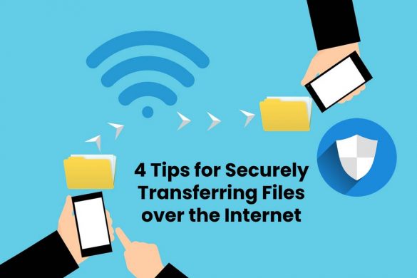 4 Tips for Securely Transferring Files over the Internet