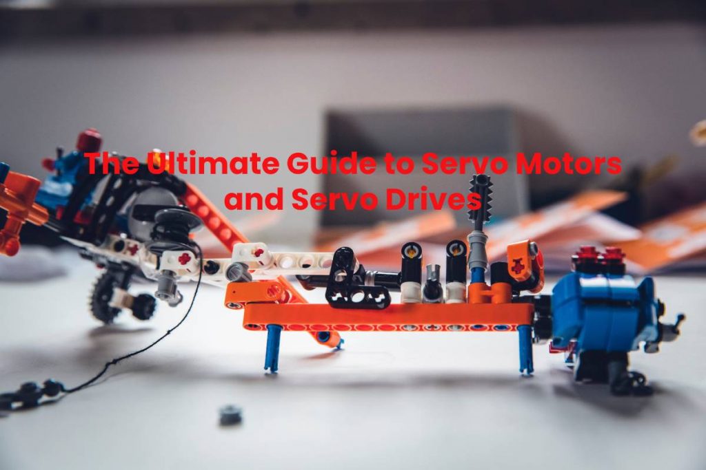 The Ultimate Guide to Servo Motors and Servo Drives