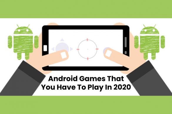 Android Games That You Have To Play In 2020