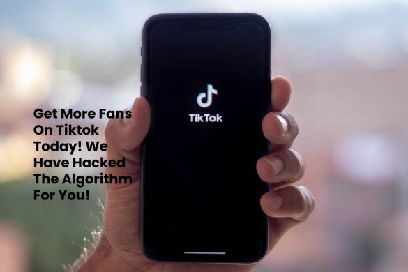 Get More Fans On Tiktok Today! We Have Hacked The Algorithm For You!