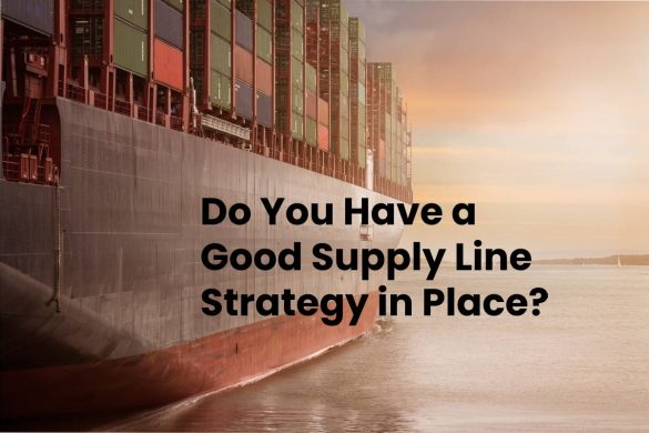 Do You Have a Good Supply Line Strategy in Place?