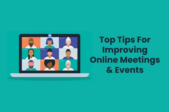 Top Tips For Improving Online Meetings & Events