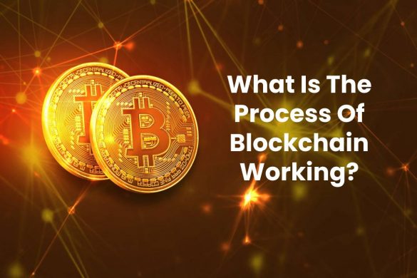 What Is The Process Of Blockchain Working?