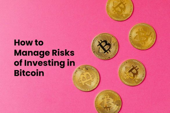 How to Manage Risks of Investing in Bitcoin