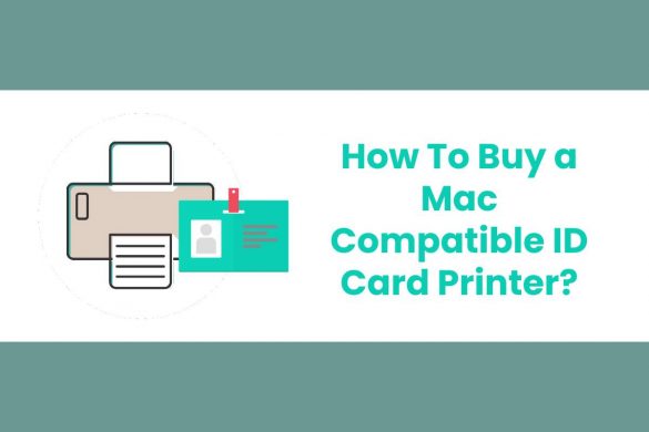 How To Buy a Mac Compatible ID Card Printer?