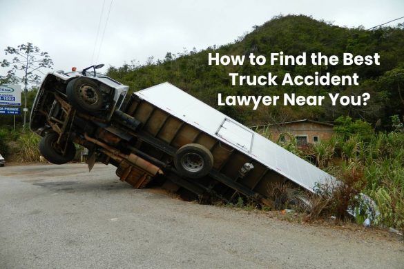 How to Find the Best Truck Accident Lawyer Near You?