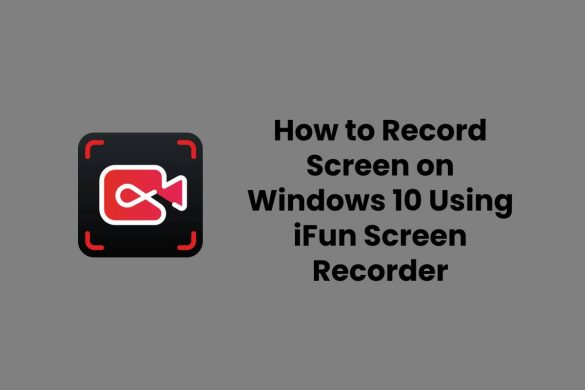 How to Record Screen on Windows 10 Using iFun Screen Recorder