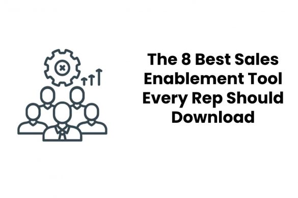 The 8 Best Sales Enablement Tool Every Rep Should Download